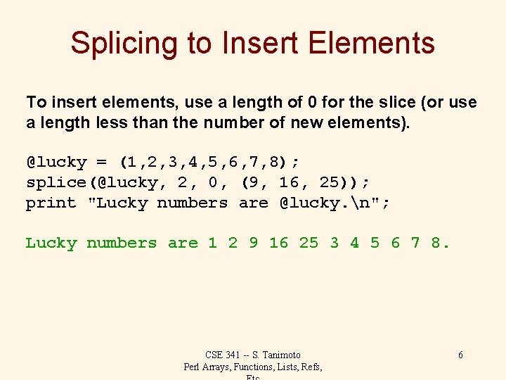 Splicing to Insert Elements To insert elements, use a length of 0 for the