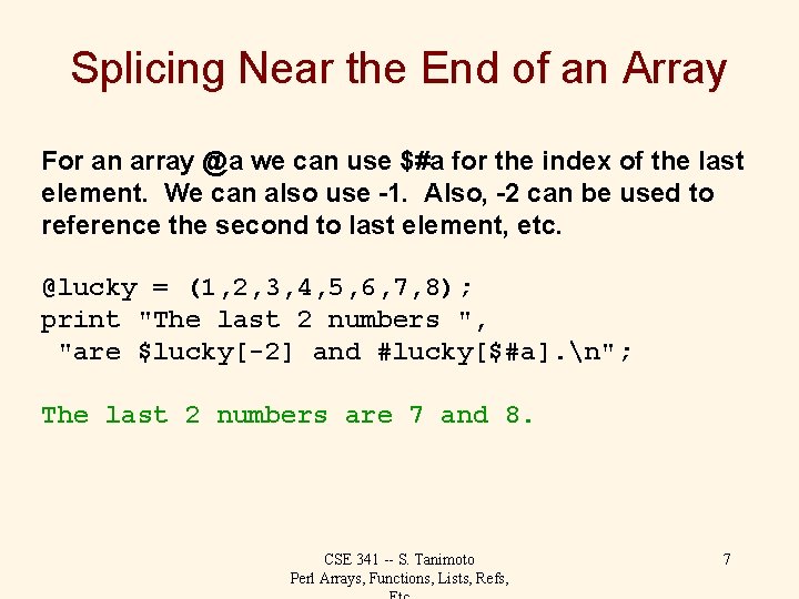 Splicing Near the End of an Array For an array @a we can use