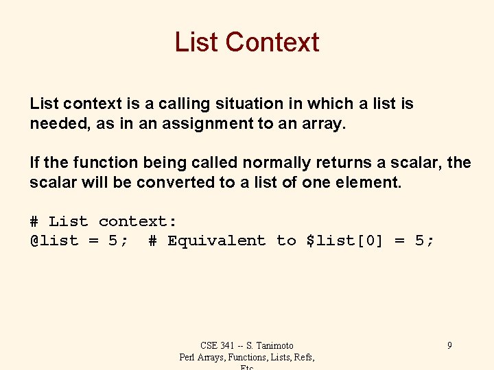 List Context List context is a calling situation in which a list is needed,