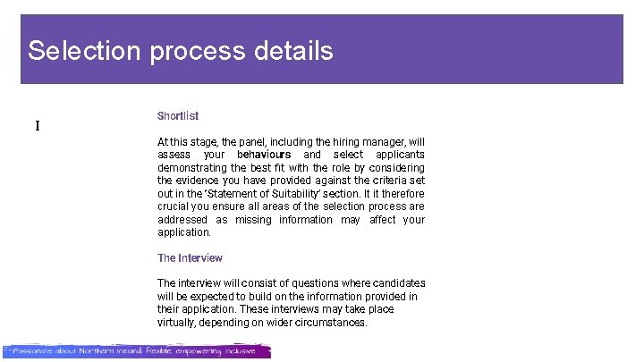 i. N Selection process details I Shortlist At this stage, the panel, including the
