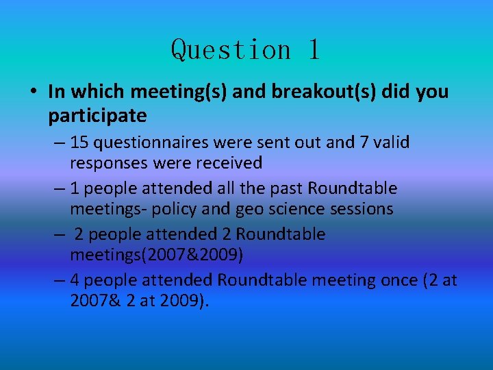 Question 1 • In which meeting(s) and breakout(s) did you participate – 15 questionnaires