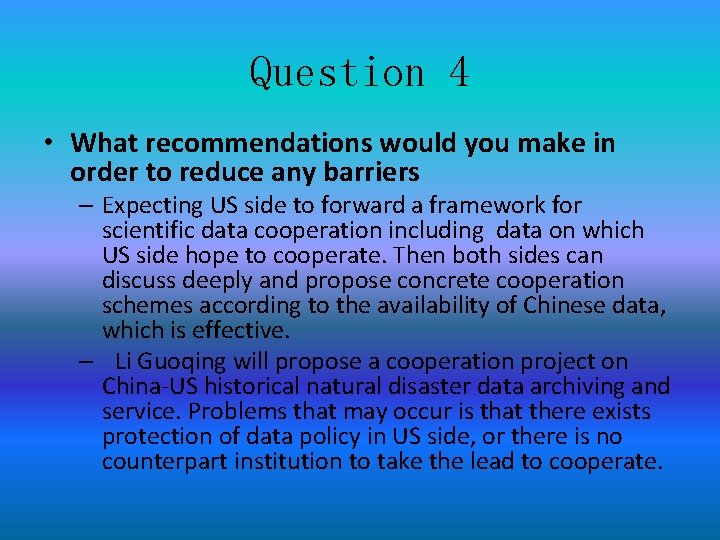 Question 4 • What recommendations would you make in order to reduce any barriers
