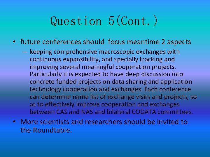 Question 5(Cont. ) • future conferences should focus meantime 2 aspects – keeping comprehensive