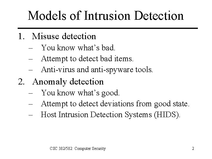 Models of Intrusion Detection 1. Misuse detection – You know what’s bad. – Attempt