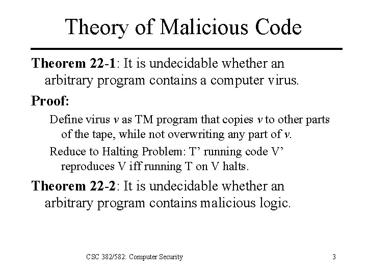 Theory of Malicious Code Theorem 22 -1: It is undecidable whether an arbitrary program