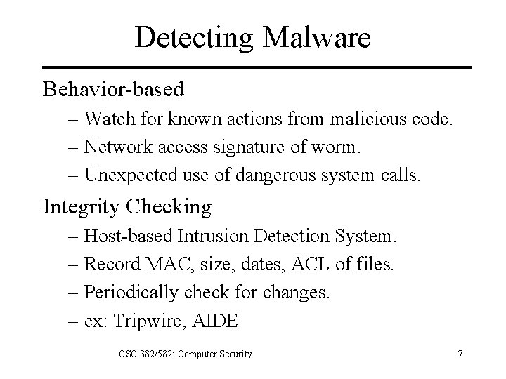 Detecting Malware Behavior-based – Watch for known actions from malicious code. – Network access