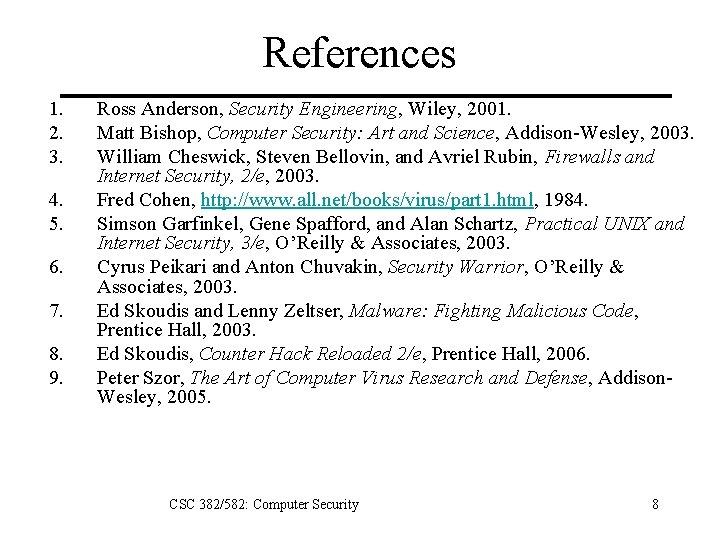 References 1. 2. 3. 4. 5. 6. 7. 8. 9. Ross Anderson, Security Engineering,