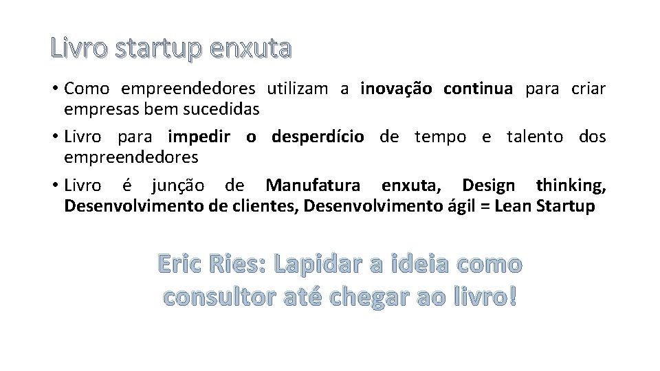 Livro startup enxuta • Como empreendedores utilizam a inovação continua para criar empresas bem