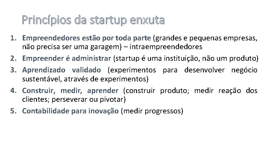 Princípios da startup enxuta 1. Empreendedores estão por toda parte (grandes e pequenas empresas,