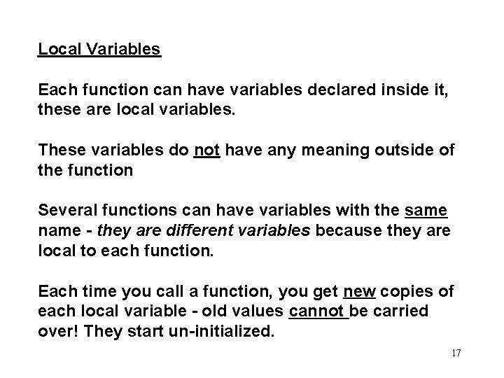 Local Variables Each function can have variables declared inside it, these are local variables.