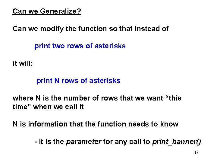 Can we Generalize? Can we modify the function so that instead of print two