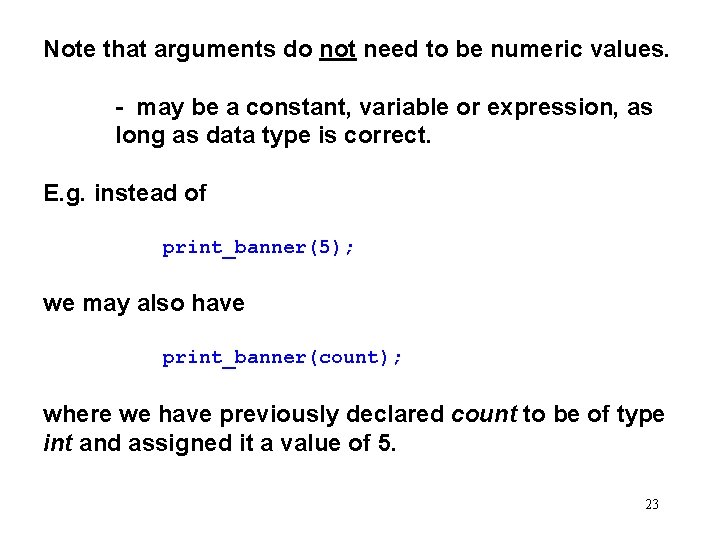 Note that arguments do not need to be numeric values. - may be a