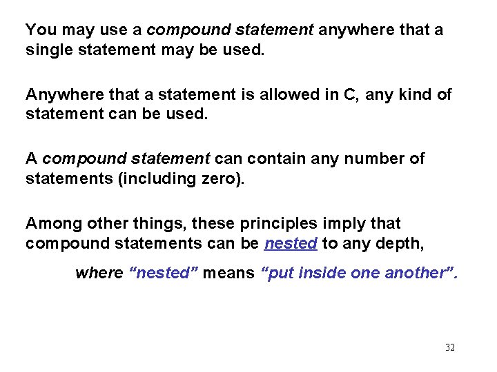 You may use a compound statement anywhere that a single statement may be used.