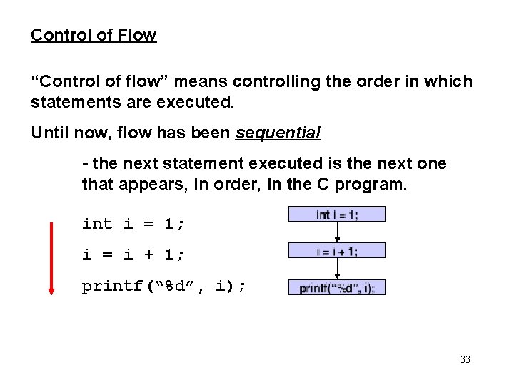 Control of Flow “Control of flow” means controlling the order in which statements are