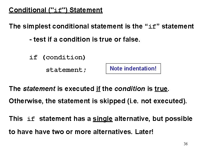 Conditional ("if") Statement The simplest conditional statement is the “if” statement - test if