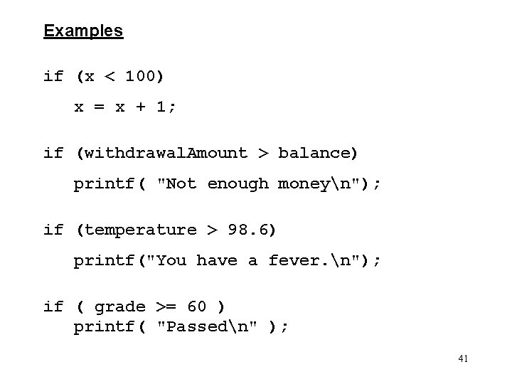 Examples if (x < 100) x = x + 1; if (withdrawal. Amount >