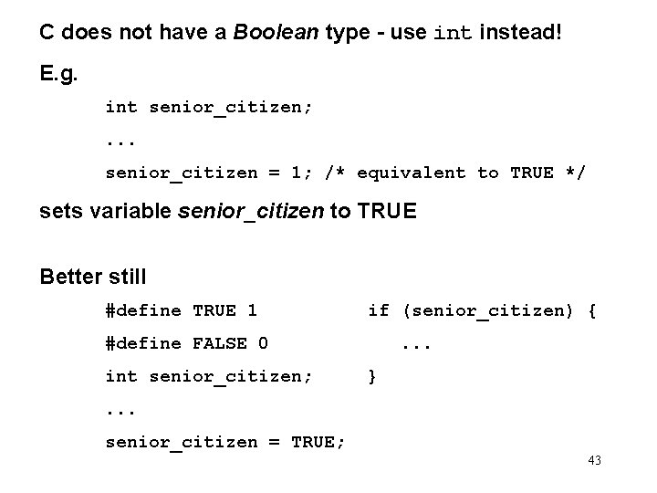 C does not have a Boolean type - use int instead! E. g. int
