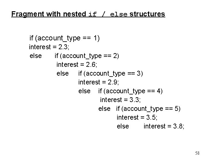 Fragment with nested if / else structures if (account_type == 1) interest = 2.