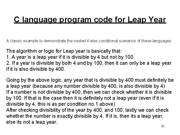 C language program code for Leap Year A classic example to demonstrate the nested