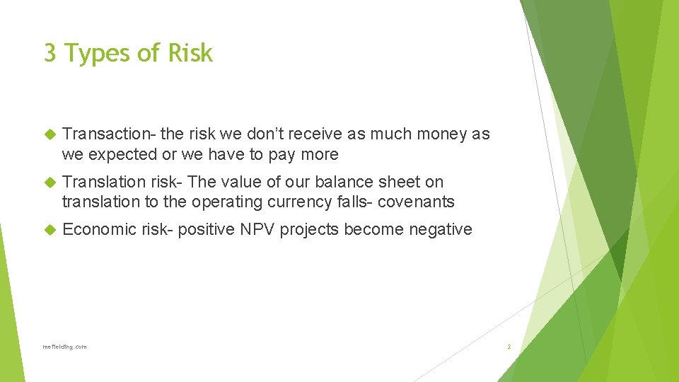 3 Types of Risk Transaction- the risk we don’t receive as much money as