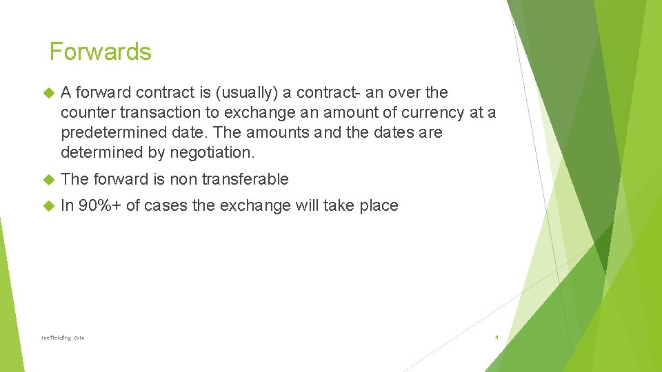 Forwards A forward contract is (usually) a contract- an over the counter transaction to