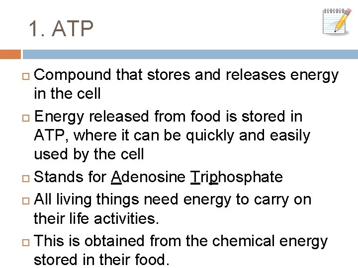 1. ATP Compound that stores and releases energy in the cell Energy released from