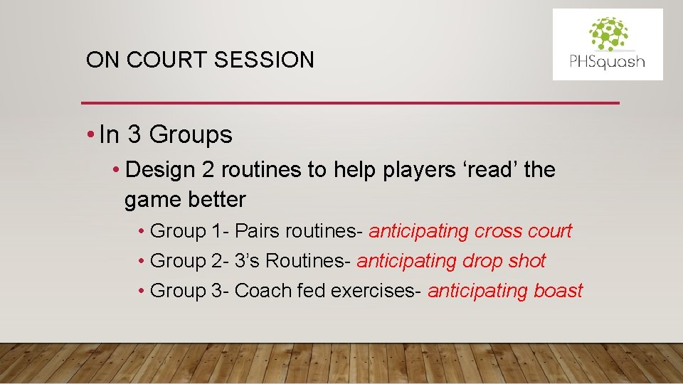 ON COURT SESSION • In 3 Groups • Design 2 routines to help players