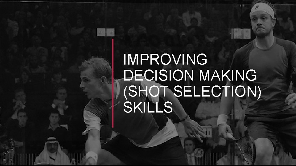 IMPROVING DECISION MAKING (SHOT SELECTION) SKILLS 