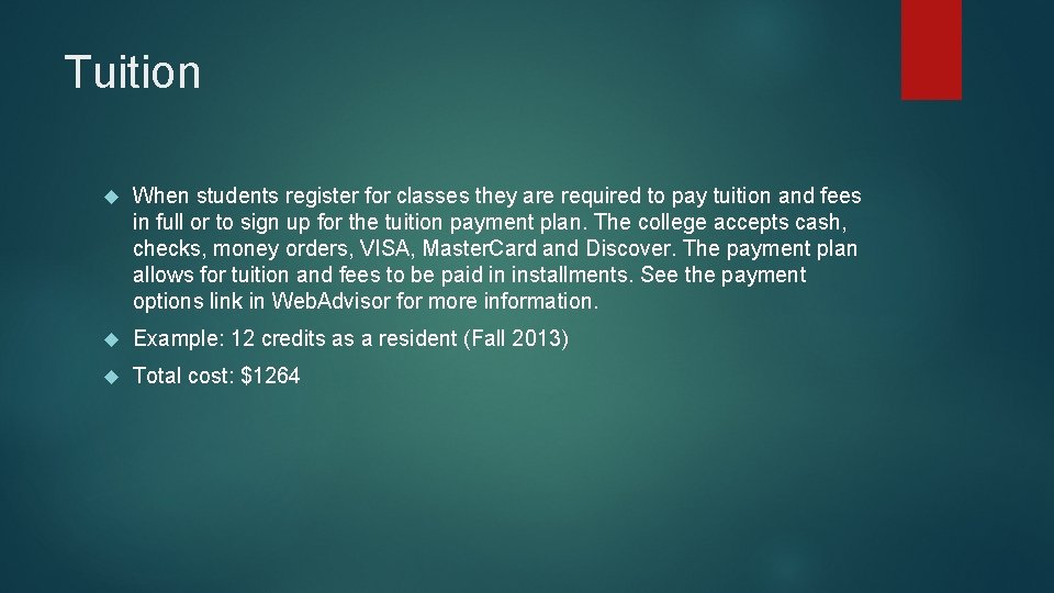 Tuition When students register for classes they are required to pay tuition and fees