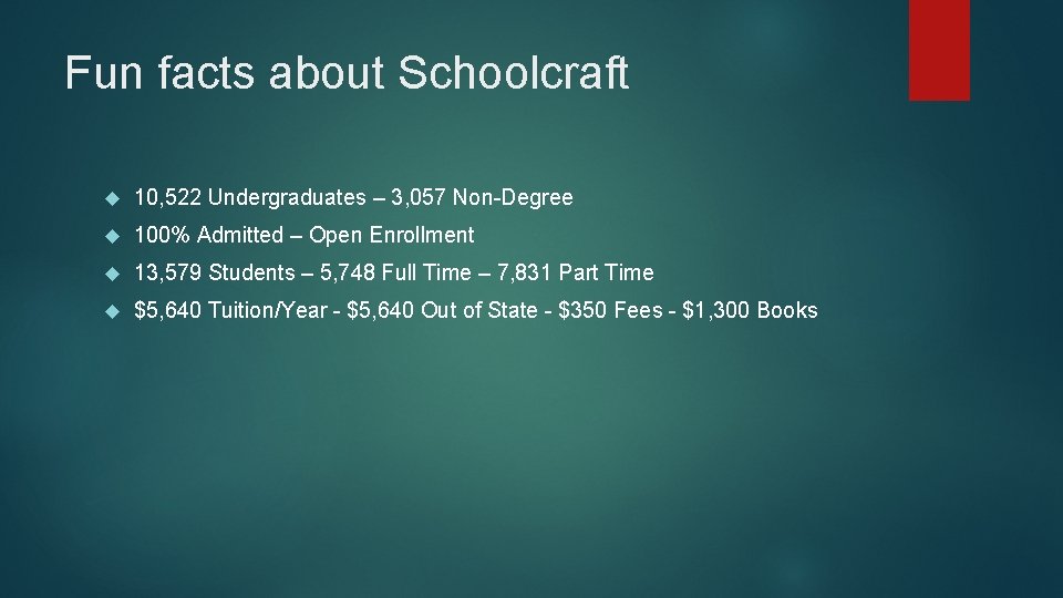 Fun facts about Schoolcraft 10, 522 Undergraduates – 3, 057 Non-Degree 100% Admitted –