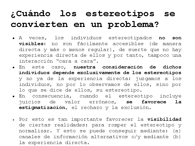 ¿Cuándo los estereotipos se convierten en un problema? A veces, los individuos estereotipados no