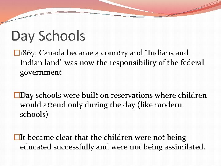 Day Schools � 1867: Canada became a country and “Indians and Indian land” was