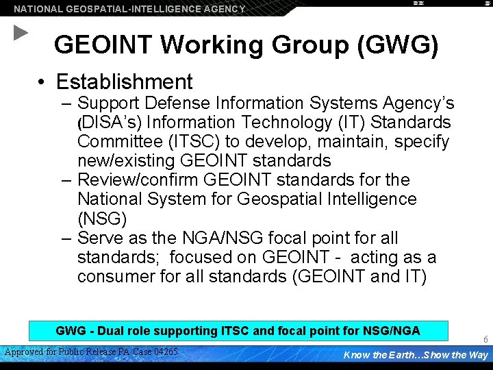NATIONAL GEOSPATIAL-INTELLIGENCE AGENCY GEOINT Working Group (GWG) • Establishment – Support Defense Information Systems