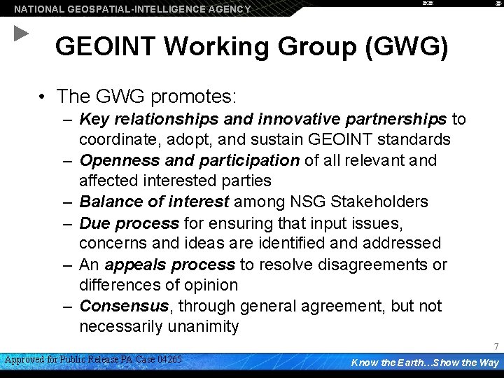 NATIONAL GEOSPATIAL-INTELLIGENCE AGENCY GEOINT Working Group (GWG) • The GWG promotes: – Key relationships