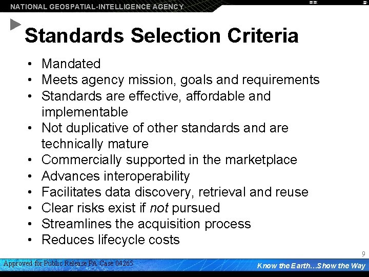 NATIONAL GEOSPATIAL-INTELLIGENCE AGENCY Standards Selection Criteria • Mandated • Meets agency mission, goals and