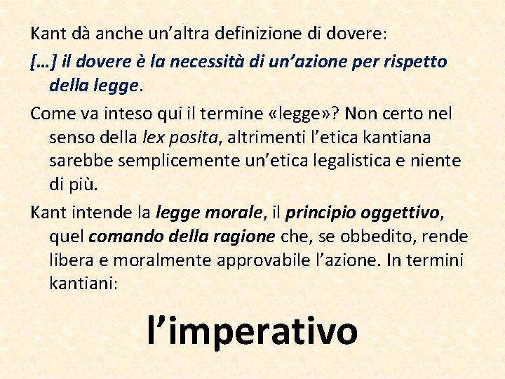 Kant dà anche un’altra definizione di dovere: […] il dovere è la necessità di