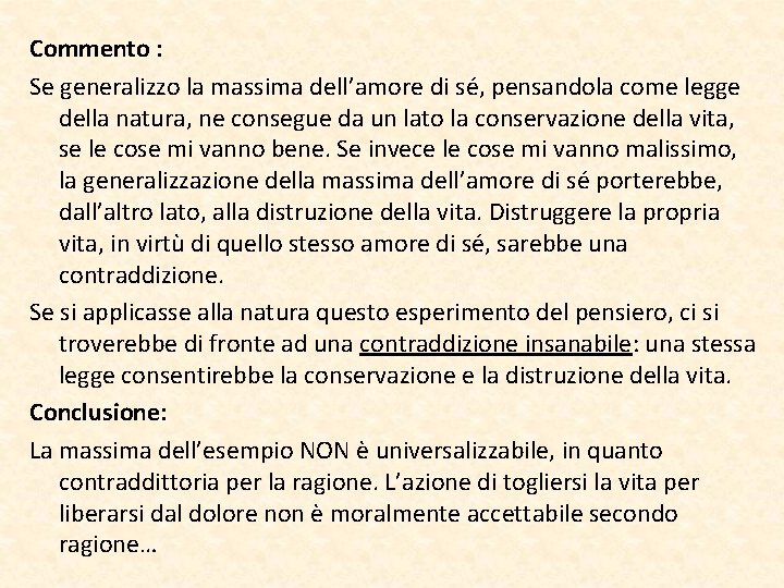 Commento : Se generalizzo la massima dell’amore di sé, pensandola come legge della natura,