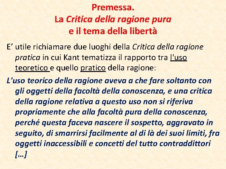 Premessa. La Critica della ragione pura e il tema della libertà E’ utile richiamare