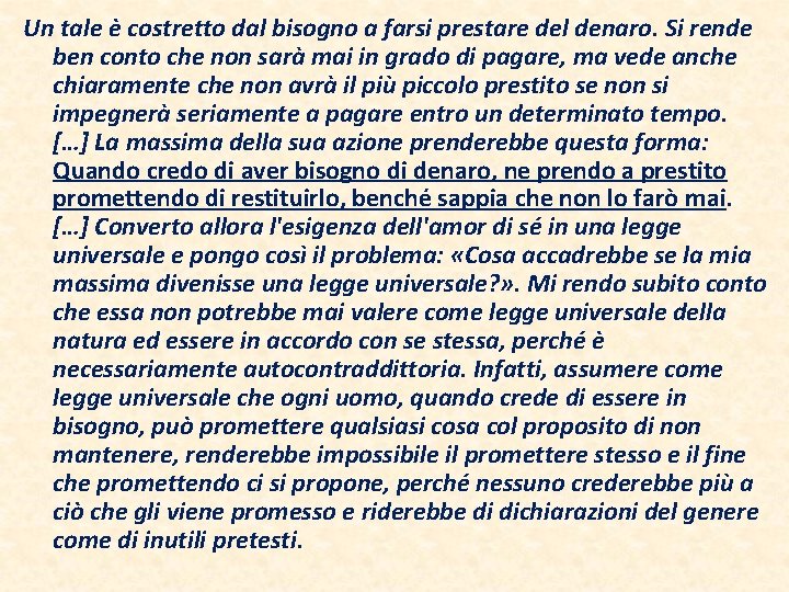 Un tale è costretto dal bisogno a farsi prestare del denaro. Si rende ben