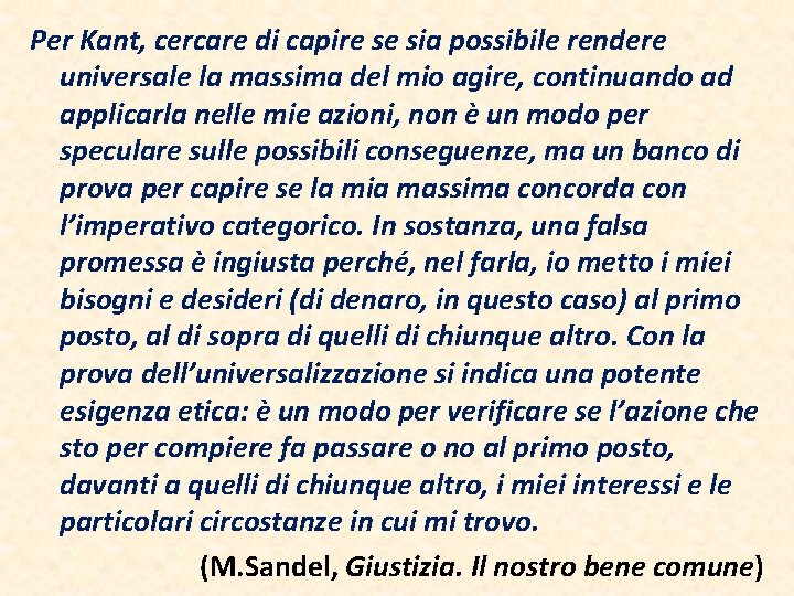 Per Kant, cercare di capire se sia possibile rendere universale la massima del mio