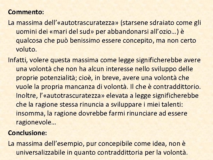 Commento: La massima dell’ «autotrascuratezza» (starsene sdraiato come gli uomini dei «mari del sud»