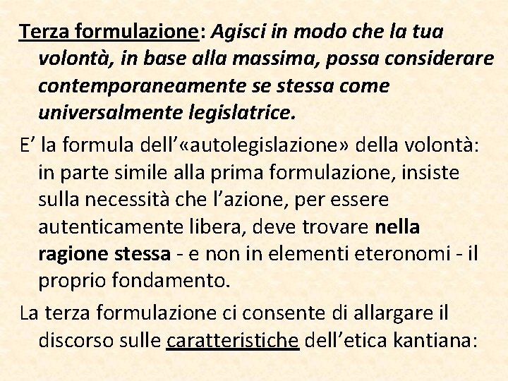 Terza formulazione: Agisci in modo che la tua volontà, in base alla massima, possa