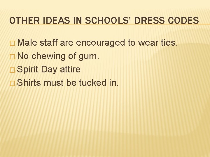 OTHER IDEAS IN SCHOOLS’ DRESS CODES � Male staff are encouraged to wear ties.