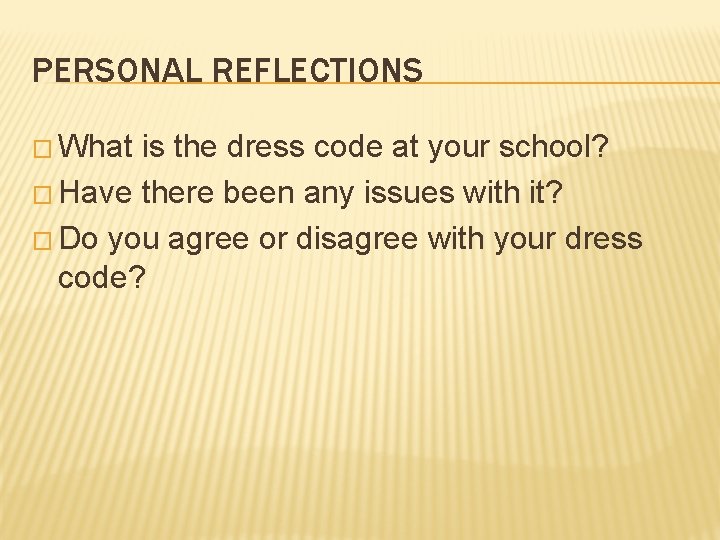 PERSONAL REFLECTIONS � What is the dress code at your school? � Have there