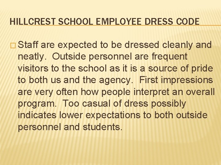 HILLCREST SCHOOL EMPLOYEE DRESS CODE � Staff are expected to be dressed cleanly and
