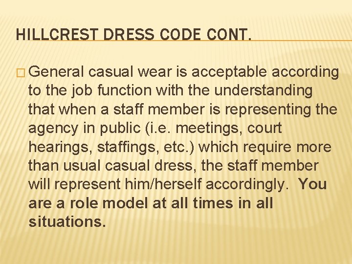 HILLCREST DRESS CODE CONT. � General casual wear is acceptable according to the job