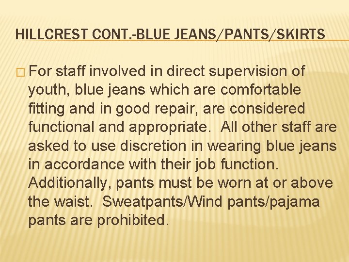 HILLCREST CONT. -BLUE JEANS/PANTS/SKIRTS � For staff involved in direct supervision of youth, blue