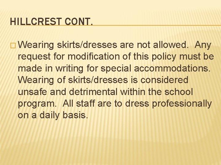 HILLCREST CONT. � Wearing skirts/dresses are not allowed. Any request for modification of this