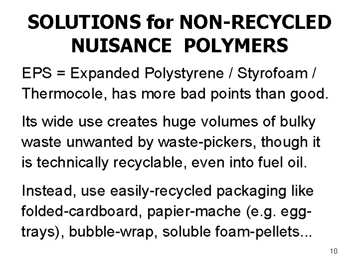 SOLUTIONS for NON-RECYCLED NUISANCE POLYMERS EPS = Expanded Polystyrene / Styrofoam / Thermocole, has