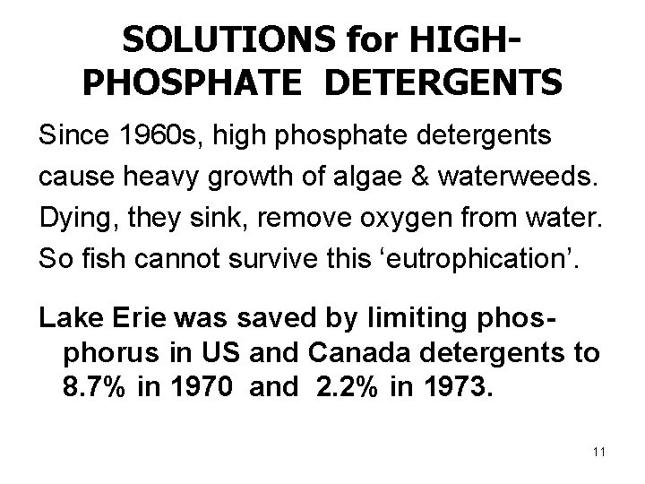 SOLUTIONS for HIGHPHOSPHATE DETERGENTS Since 1960 s, high phosphate detergents cause heavy growth of